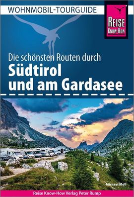 Reise Know-How Wohnmobil-Tourguide S?dtirol und Gardasee, Michael Moll