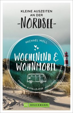 Wochenend und Wohnmobil - Kleine Auszeiten an der Nordsee, Michael Moll