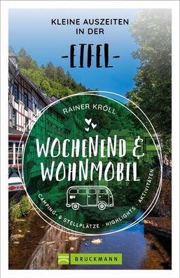Wochenend und Wohnmobil - Kleine Auszeiten in der Eifel, Rainer D. Kr?ll