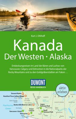 DuMont Reise-Handbuch Reisef?hrer Kanada, Der Westen, Alaska, Kurt J. Ohlho ...