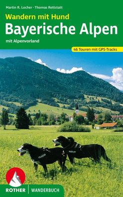 Wandern mit Hund Bayerische Alpen, Martin R. Locher
