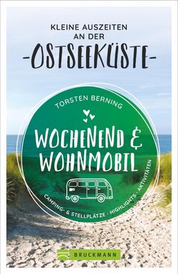Wochenend und Wohnmobil - Kleine Auszeiten an der Ostseek?ste, Torsten Bern ...