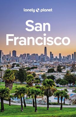 LONELY PLANET Reisef?hrer San Francisco, Alison Bing