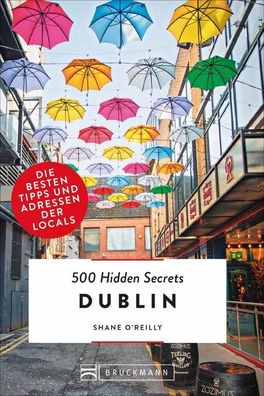 500 Hidden Secrets Dublin, Shane O'Reilly