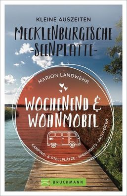 Wochenend und Wohnmobil - Kleine Auszeiten Mecklenburgischen Seenplatte, Ma ...