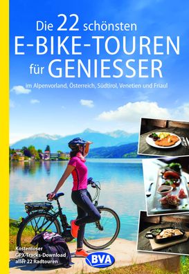 Die 22 sch?nsten E-Bike-Touren f?r Genie?er, BVA BikeMedia GmbH