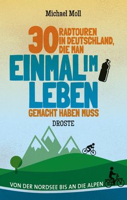 30 Radtouren in Deutschland, die man einmal im Leben gemacht haben muss, Mi ...
