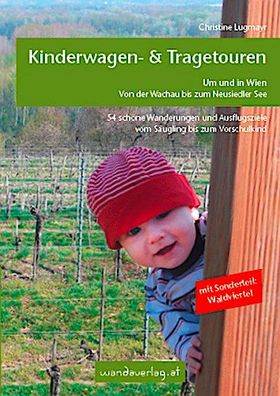 Kinderwagen - & Tragetouren um und in Wien von der Wachau bis zum Neusiedle ...