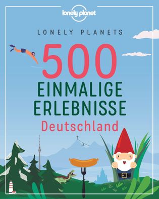 Lonely Planets 500 Einmalige Erlebnisse Deutschland, Jens Bey