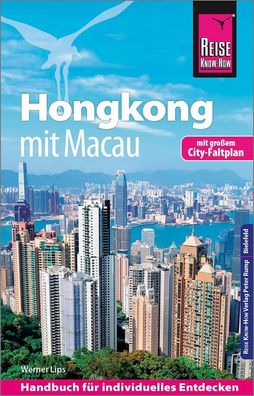 Reise Know-How Reisef?hrer Hongkong - mit Macau mit Stadtplan, Werner Lips