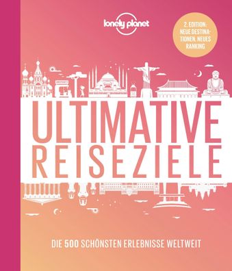 Lonely Planet Bildband Ultimative Reiseziele, Lonely Planet