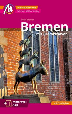 Bremen MM-City - mit Bremerhaven Reisef?hrer Michael M?ller Verlag, Sven Br ...