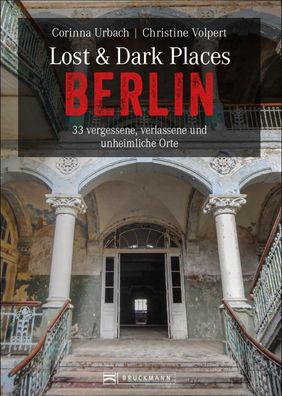 Lost & Dark Places Berlin, Christine Volpert