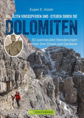 Auf alten Kriegspfaden und -steigen durch die Dolomiten, Eugen E. H?sler