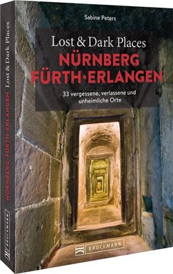 Lost & Dark Places N?rnberg, F?rth, Erlangen, Sabine Peters