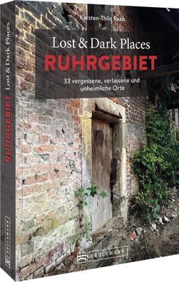 Lost & Dark Places Ruhrgebiet, Karsten-Thilo Raab