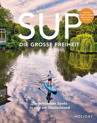 Holiday Reisebuch: SUP - Die gro?e Freiheit, Timm Kruse