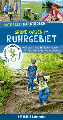 Naturzeit mit Kindern: Gr?ne Oasen im Ruhrgebiet, Natalie Dickmann
