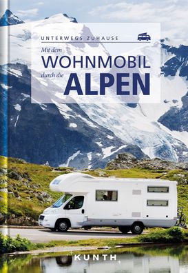 Mit dem Wohnmobil durch die Alpen, Kunth Verlag