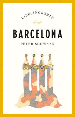 Barcelona - Lieblingsorte, Peter Schwaar