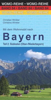 Mit dem Wohnmobil nach Bayern. Teil 2: S?dosten (Ober-/ Niederbayern), Chris ...