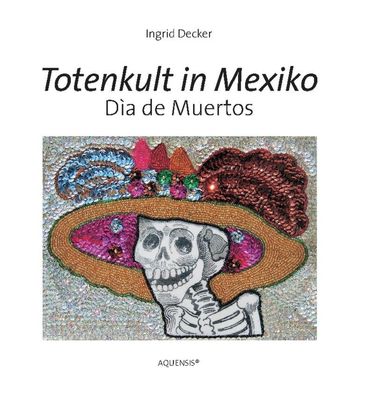 Totenkult in Mexiko, Ingrid Decker