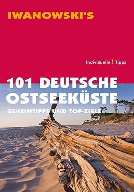 101 Deutsche Ostseek?ste - Geheimtipps und Top-Ziele, Dieter Katz