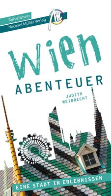 Wien - Abenteuer Reisef?hrer Michael M?ller Verlag, Judith Weibrecht