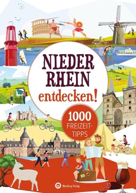 Niederrhein entdecken! 1000 Freizeittipps : Natur, Kultur, Sport, Spa?, Sus ...