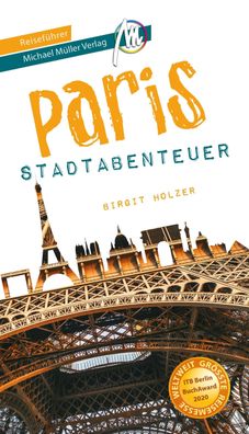 Paris - Stadtabenteuer Reisef?hrer Michael M?ller Verlag, Birgit Holzer
