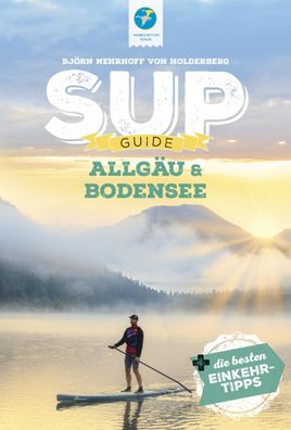 SUP-Guide Allg?u & Bodensee, Bj?rn Nehrhoff von Holderberg