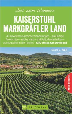 Zeit zum Wandern Kaiserstuhl und Markgr?flerland, Rainer D. Kr?ll