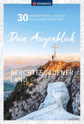 Kompass Dein Augenblick Berchtesgadener Land, Wolfgang Heitzmann