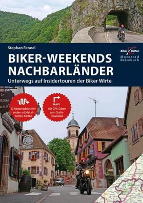 Motorrad Reisef?hrer Biker Weekends Nachbarl?nder, Stephan Fennel