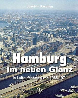 Hamburg im neuen Glanz in Luftaufnahmen von 1968 - 1971, Joachim Paschen