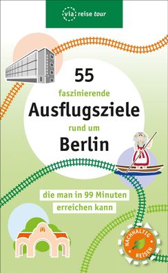 55 faszinierende Ausflugsziele rund um Berlin, Klaus Scheddel