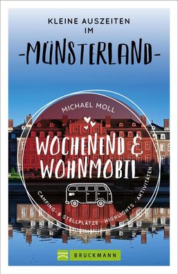 Wochenend und Wohnmobil - Kleine Auszeiten im M?nsterland, Michael Moll