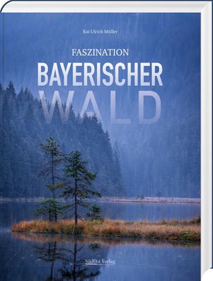 Faszination Bayerischer Wald, Kai Ulrich M?ller