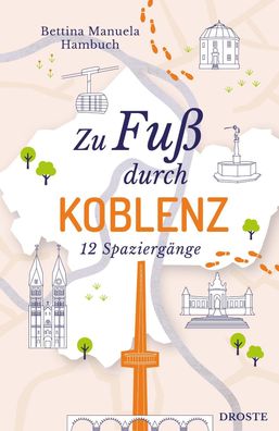 Zu Fu? durch Koblenz, Bettina Manuela Hambuch