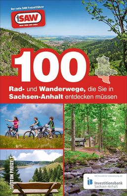 100 Rad- und Wanderwege, die Sie in Sachsen-Anhalt entdecken m?ssen, Axel S ...