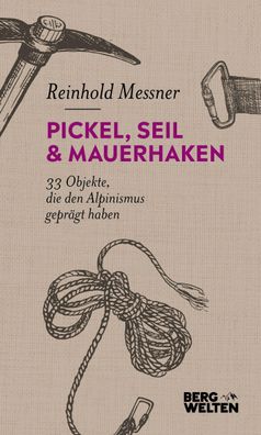 Pickel, Seil & Mauerhaken, Reinhold Messner