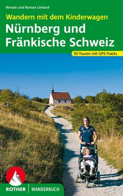 Wandern mit dem Kinderwagen N?rnberg - Fr?nkische Schweiz, Renate Linhard