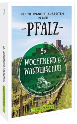 Wochenend und Wanderschuh - Kleine Wander-Auszeiten in der Pfalz, Marion La ...