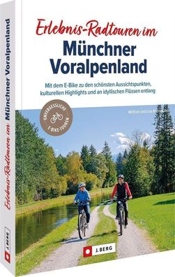 Erlebnis-Radtouren im M?nchner Voralpenland, Wilfried Bahnm?ller