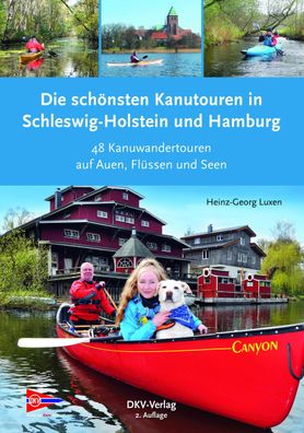 Die sch?nsten Kanutouren in Schleswig-Holstein und Hamburg, Heinz-Georg Lux ...