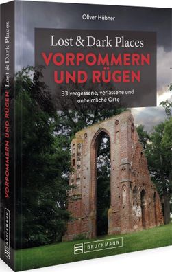 Lost & Dark Places Vorpommern und R?gen, Oliver H?bner