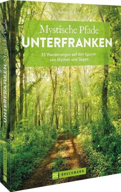 Mystische Pfade Unterfranken, Rainer D. Kr?ll