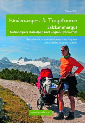 Kinderwagen- und Tragetouren Salzkammergut, Nationalpark Kalkalpen und Regi ...