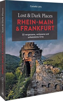 Lost & Dark Places Rhein-Main und Frankfurt, Cornelia Lohs
