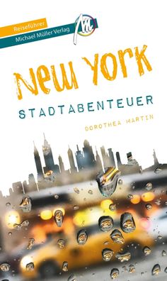 New York - Stadtabenteuer Reisef?hrer Michael M?ller Verlag, Dorothea Martin